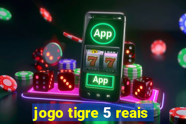 jogo tigre 5 reais